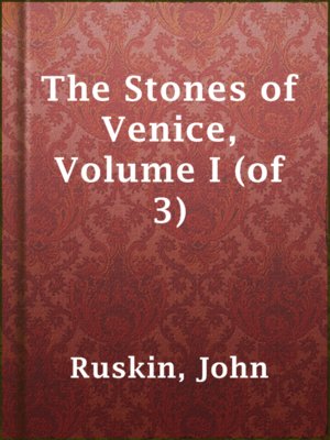 cover image of The Stones of Venice, Volume I (of 3)